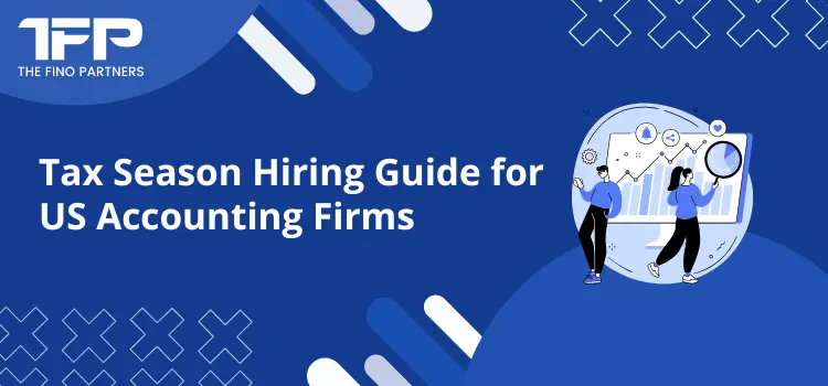 Tax Season Hiring Guide for US Accounting Firms